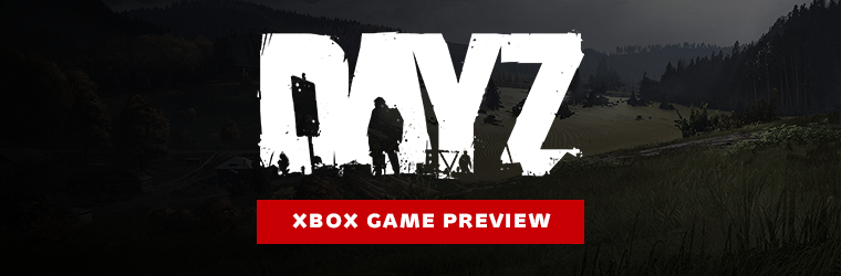 DayZ Comes to Xbox Game Preview in Late August